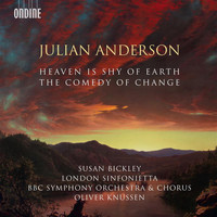Oliver Knussen - Julian Anderson: The Comedy of Change & Heaven Is Shy of Earth