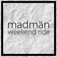 Madmän - Weekend Ride