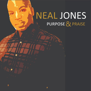 Neal Jones - Purpose & Praise
