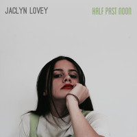 Jaclyn Lovey - Half Past Noon