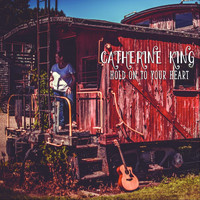 Catherine King - Hold on to Your Heart
