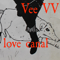 Vee Vv - Love Canal