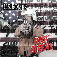U.S. Bombs - Riot Sirens