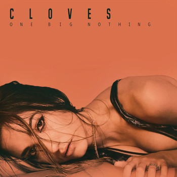 Cloves - One Big Nothing (Explicit)