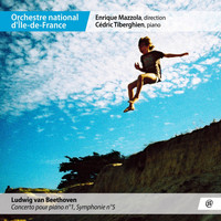 Cédric Tiberghien, Enrique Mazzola and Orchestre national d'Ile-de-France - Beethoven: Concerto pour piano No. 1 & Symphonie No. 5