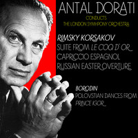 Antal Dorati - Rimsky-Korsakov, Le Coq d' Or, Capriccio Espagnol, Russian Easter Overture & Borodin, Dances From Prince Igor