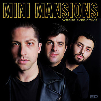 Mini Mansions - Works Every Time - EP