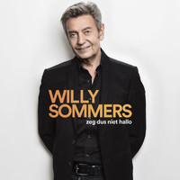 Willy Sommers - Zeg Dus Niet Hallo