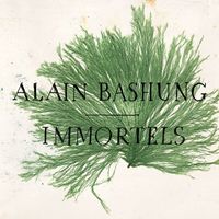 Alain Bashung - Immortels