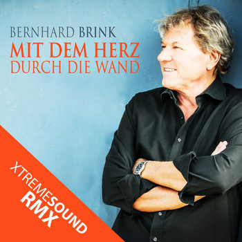 Bernhard Brink - Mit dem Herz durch die Wand (XTREME SOUND RMX)