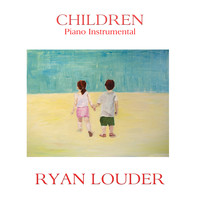 Ryan Louder - Children (Piano Instrumental)