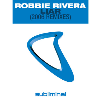 Robbie Rivera - Liar (2006 Remixes)