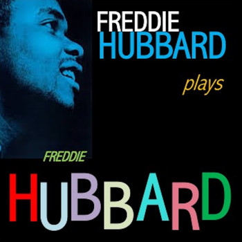 Freddie Hubbard - Freddie Hubbard Plays Freddie Hubbard