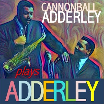Cannonball Adderley - Cannonball Adderley Plays Adderley