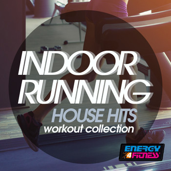 Various Artists - Indoor Running House Hits Workout Collection