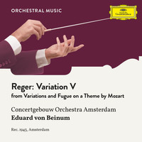 Royal Concertgebouw Orchestra, Eduard Van Beinum - Reger: Variations and Fugue on a Theme by Mozart, Op. 132: Variation V