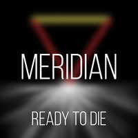 Meridian - Ready to Die