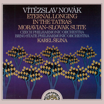 Karel Šejna, Czech Philharmonic, Brno Philharmonic Orchestra - Novák: Eternal Longing, In the Tatras, Moravian-Slovak Suite