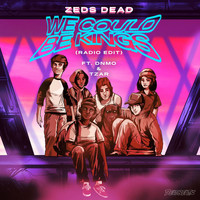 Zeds Dead - We Could Be Kings (Radio Edit)