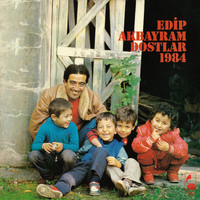 Edip Akbayram - Dostlar 1984