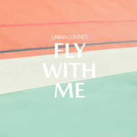 Urban Contact - Fly with Me