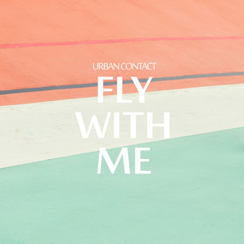 Urban Contact - Fly with Me