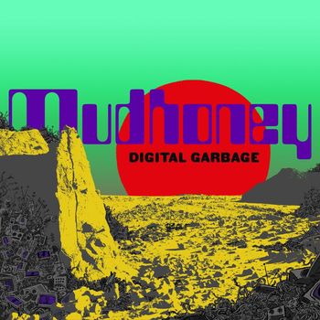 Mudhoney - Digital Garbage (Explicit)