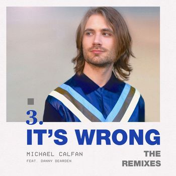 Michael Calfan - It's Wrong (feat. Danny Dearden) (The Remixes)