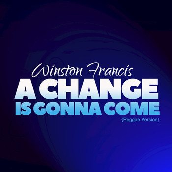 Winston Francis - A Change Is Gonna Come (Reggae Version)