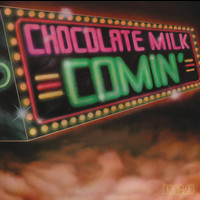 Chocolate Milk - Comin' (Expanded)