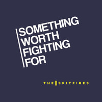 The Spitfires - Something Worth Fighting For