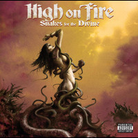 High On Fire - Snakes For The Divine (Bonus Track Edition) (Explicit)