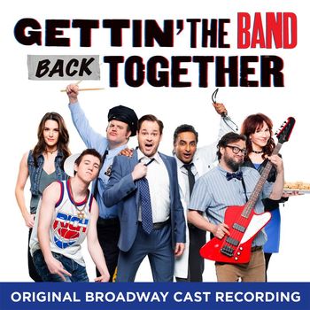 Various Artists - Gettin' the Band Back Together (Original Broadway Cast Recording)