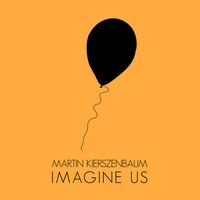 Martin Kierszenbaum - Imagine Us