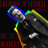 Victor Herbert - Frederick Fennell Conducts Victor Herbert