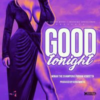 Minah the Champion, Fabian Vendetta - Good tonight