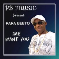 Papa Beeto - Mi Want You
