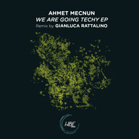 Ahmet Mecnun - We Are Going Techy EP