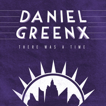 Daniel Greenx - There Was a Time