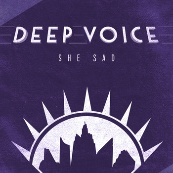 Deep Voice - She Sad