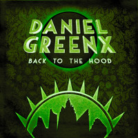 Daniel Greenx - Back to the Hood