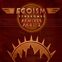 Egoism - Syndromes Remixes Part 2