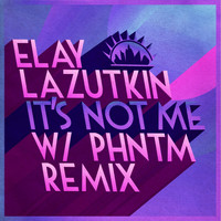 Elay Lazutkin - It's Not Me