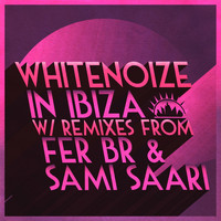 WhiteNoize - In Ibiza