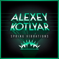 Alexey Kotlyar - Spring Vibrations - EP