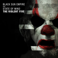 Black Sun Empire and State Of Mind - The Violent Five