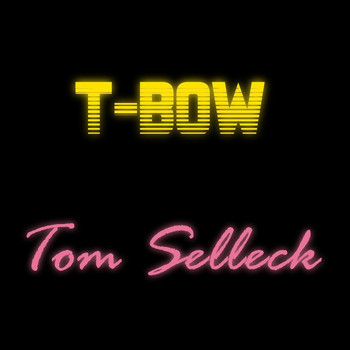 T-Bow - Tom Selleck