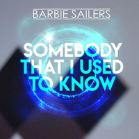 Barbie Sailers - Somebody That I Used to Know