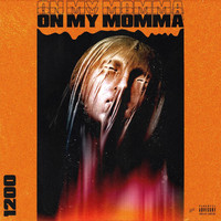 1200 - On My Momma (Explicit)