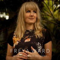 Freya Ward - Won't You Take Me Home